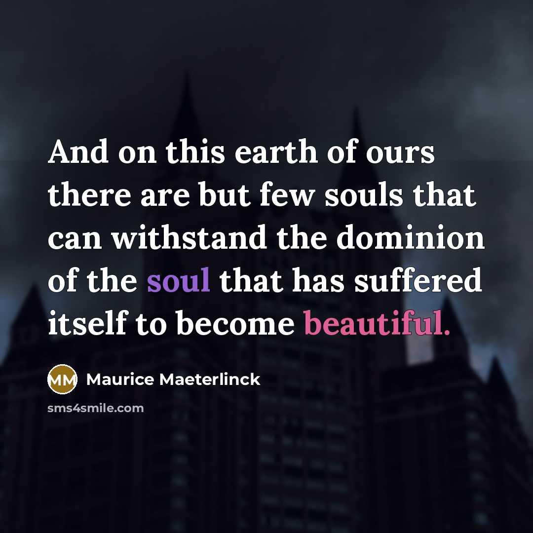 “And on this earth of ours there are but few…” quote by Maurice Maeterlinck