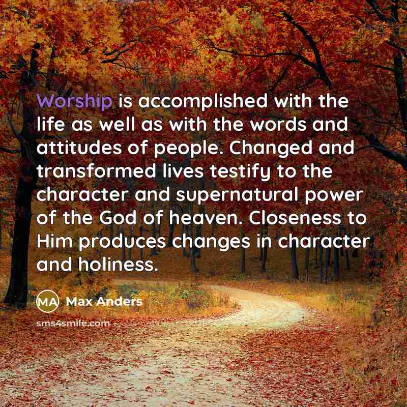 “Worship is accomplished with the life as well as with…” quote by Max Anders