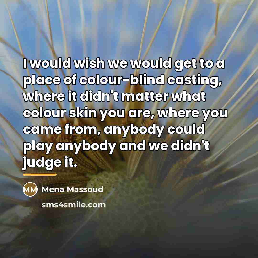 “I would wish we would get to a place of…” quote by Mena Massoud