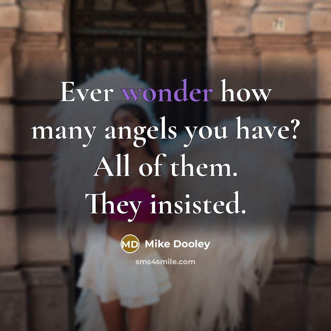 “Ever wonder how many angels you have? All of them.…” quote by Mike Dooley