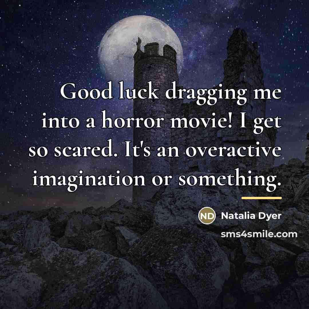 “Good luck dragging me into a horror movie! I get…” quote by Natalia Dyer