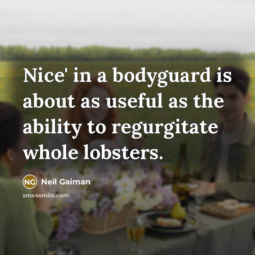 “Nice' in a bodyguard is about as useful as the…” quote by Neil Gaiman