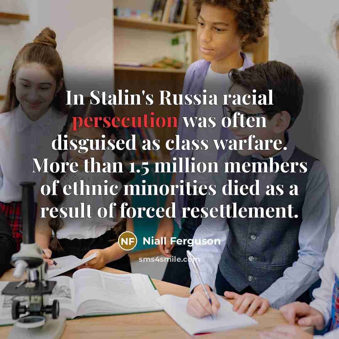 “In Stalin's Russia racial persecution was often disguised as class…” quote by Niall Ferguson