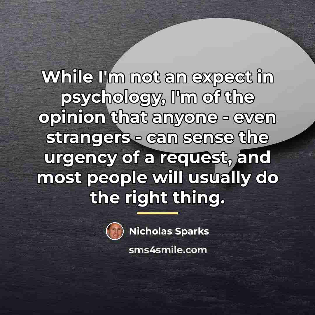 “While I'm not an expect in psychology, I'm of the…” quote by Nicholas Sparks