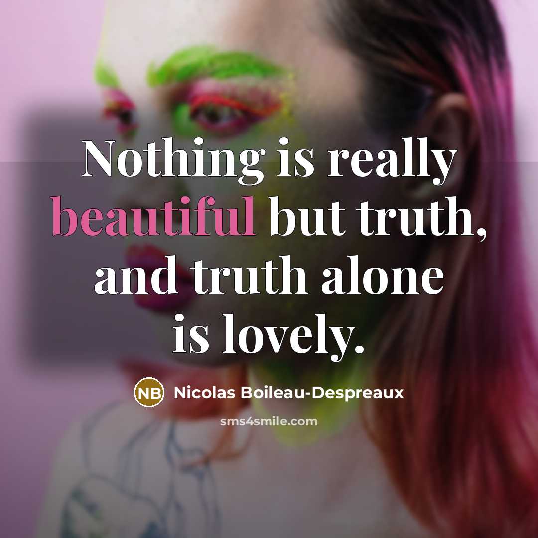 “Nothing is really beautiful but truth, and truth alone is…” quote by Nicolas Boileau-Despreaux
