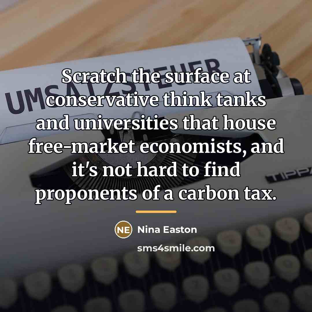 “Scratch the surface at conservative think tanks and universities that…” quote by Nina Easton