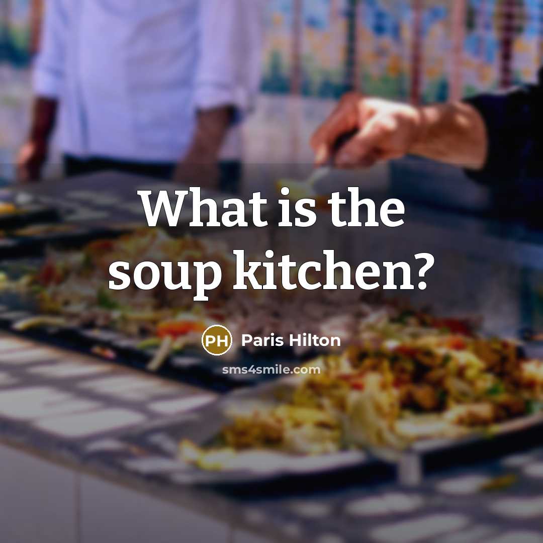 “What is the soup kitchen?” quote by Paris Hilton