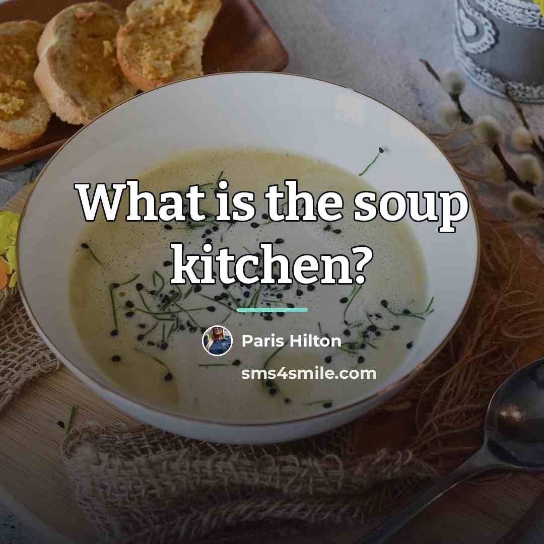 “What is the soup kitchen?…” quote by Paris Hilton