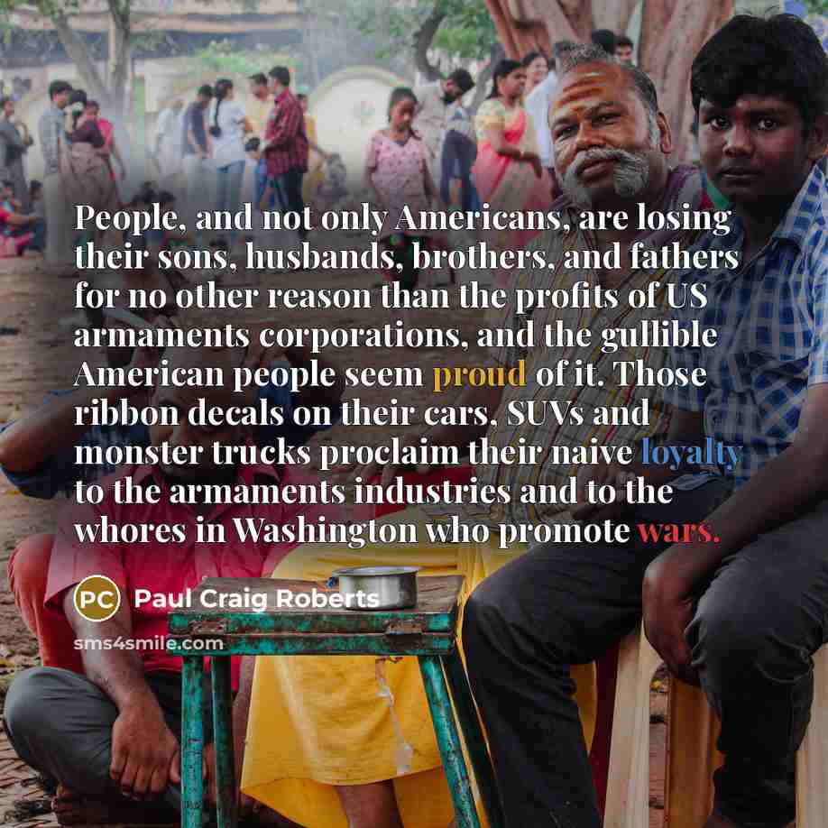 “People, and not only Americans, are losing their sons, husbands,…” quote by Paul Craig Roberts