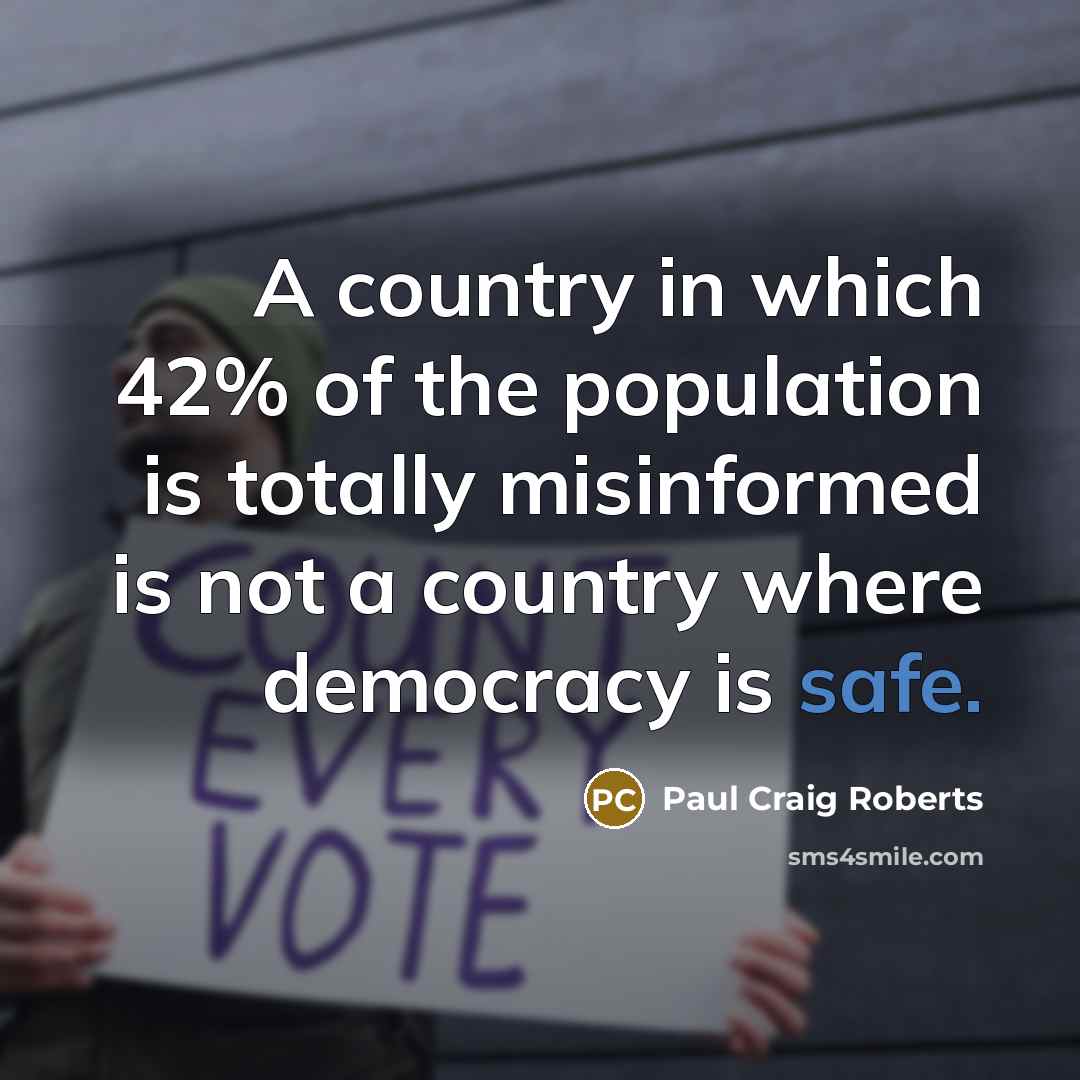 “A country in which 42% of the population is totally…” quote by Paul Craig Roberts