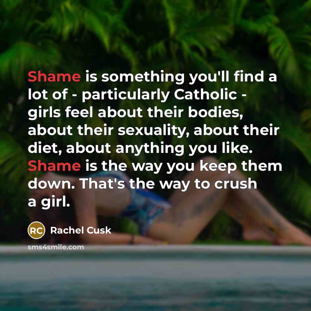 “Shame is something you'll find a lot of - particularly…” quote by Rachel Cusk