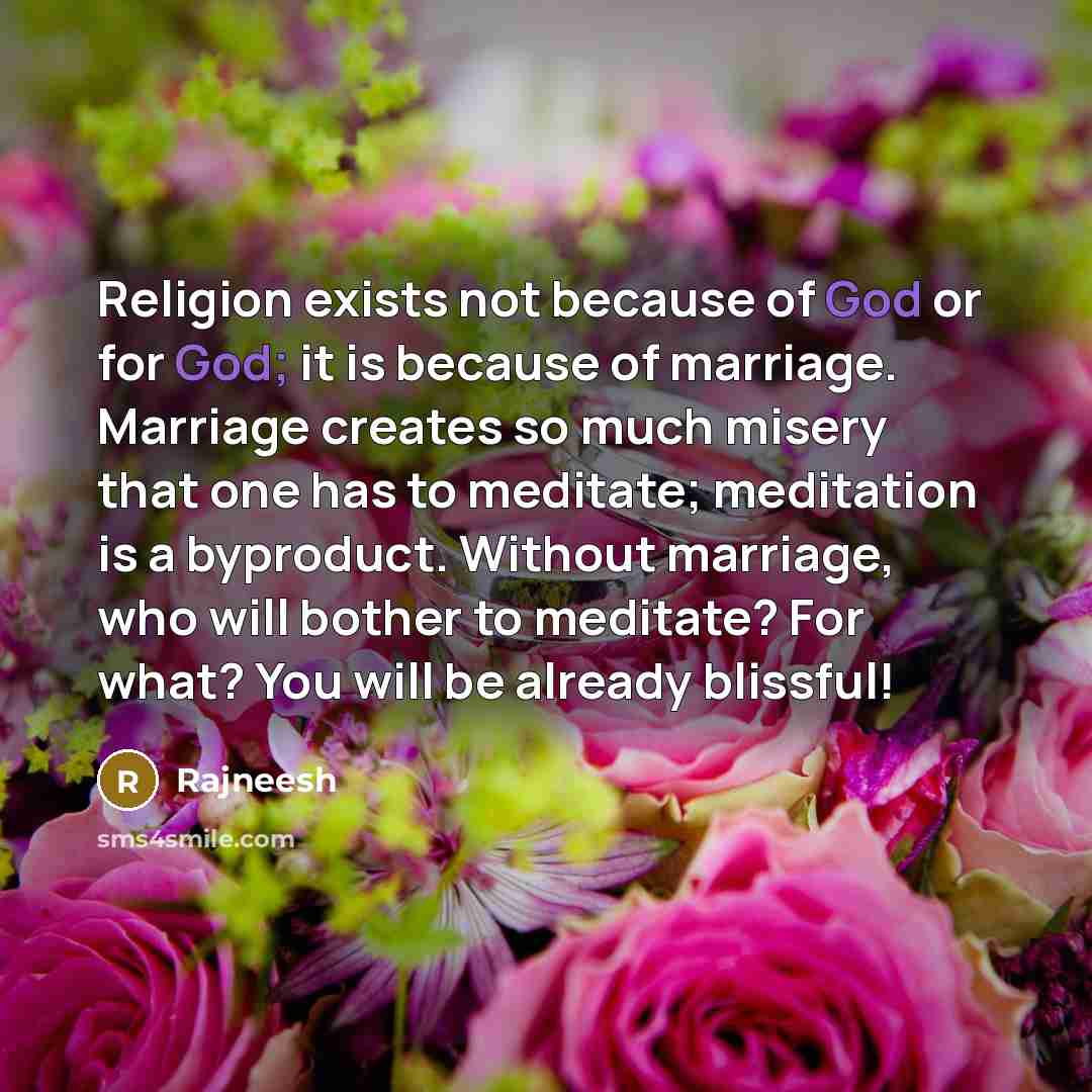 “Religion exists not because of God or for God; it…” quote by Rajneesh