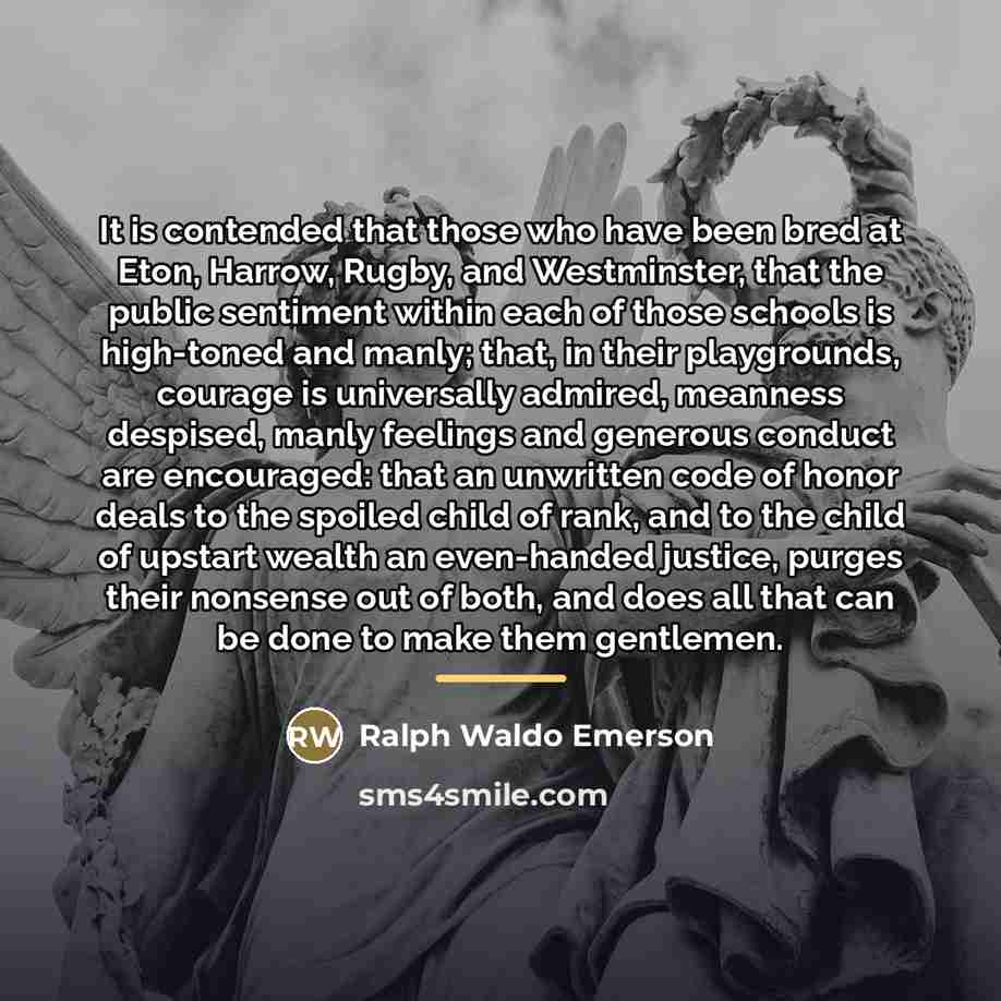 “It is contended that those who have been bred at…” quote by Ralph Waldo Emerson