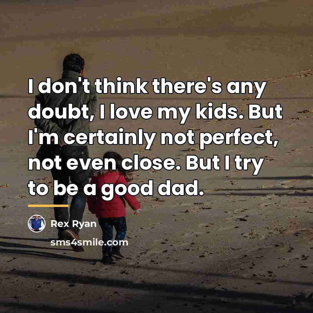 “I don't think there's any doubt, I love my kids.…” quote by Rex Ryan