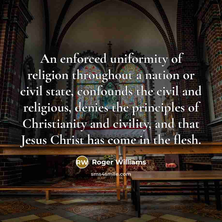 “An enforced uniformity of religion throughout a nation or civil…” quote by Roger Williams