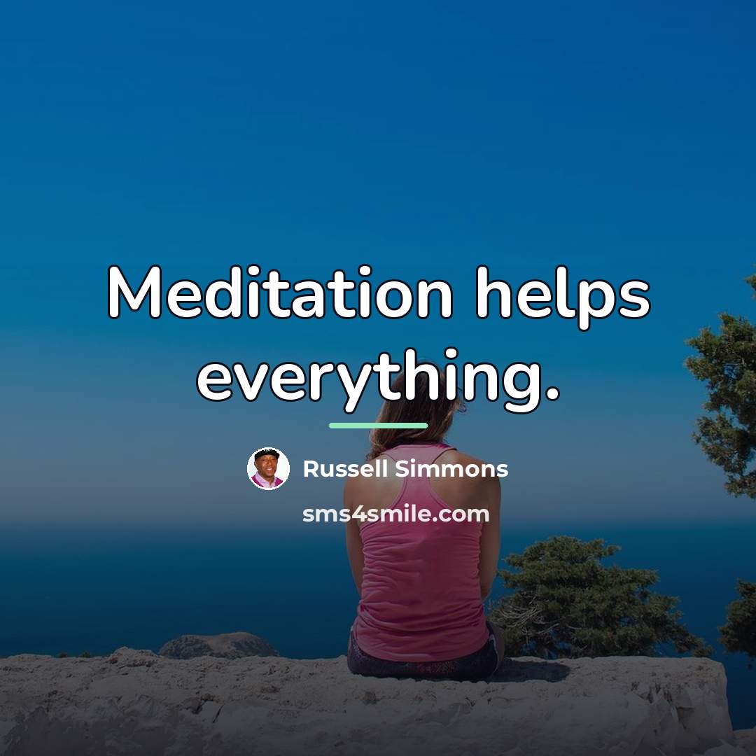 “Meditation helps everything.…” quote by Russell Simmons