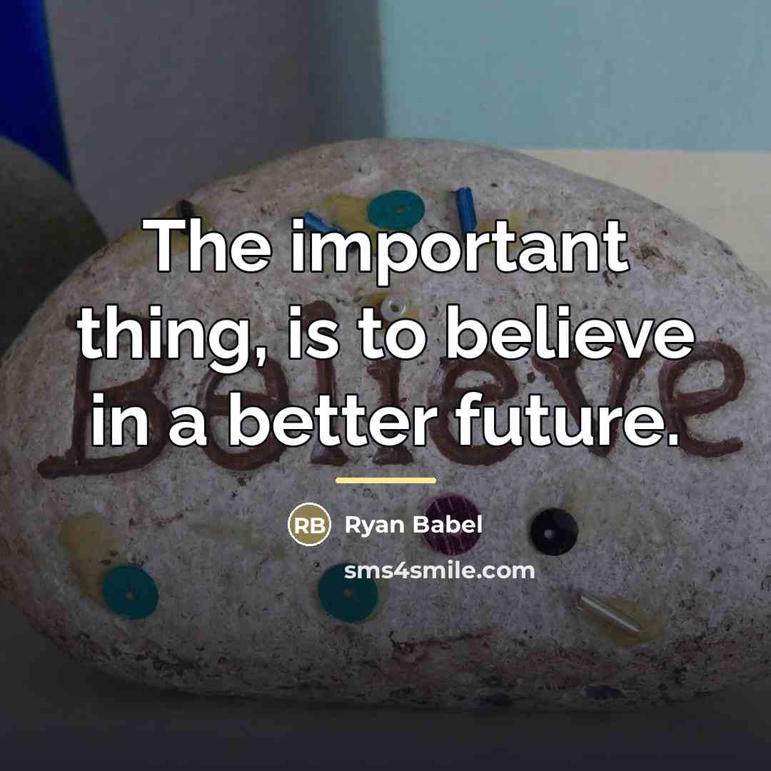 “The important thing, is to believe in a better future.…” quote by Ryan Babel