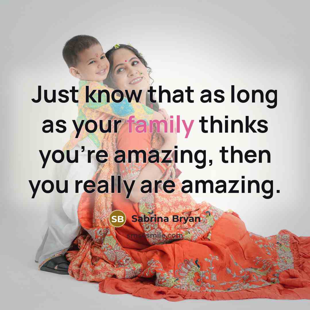 “Just know that as long as your family thinks you're…” quote by Sabrina Bryan