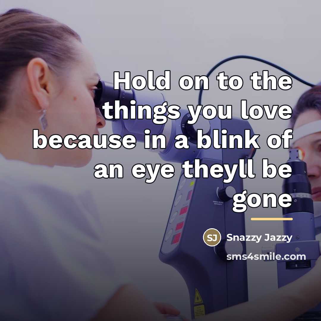 “Hold on to the things you love because in a…” quote by Snazzy Jazzy
