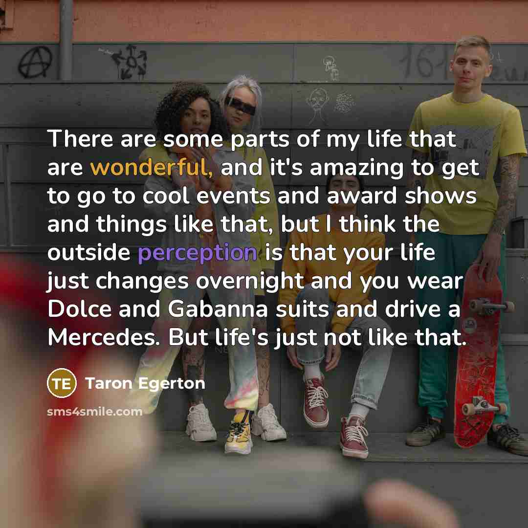 “There are some parts of my life that are wonderful,…” quote by Taron Egerton