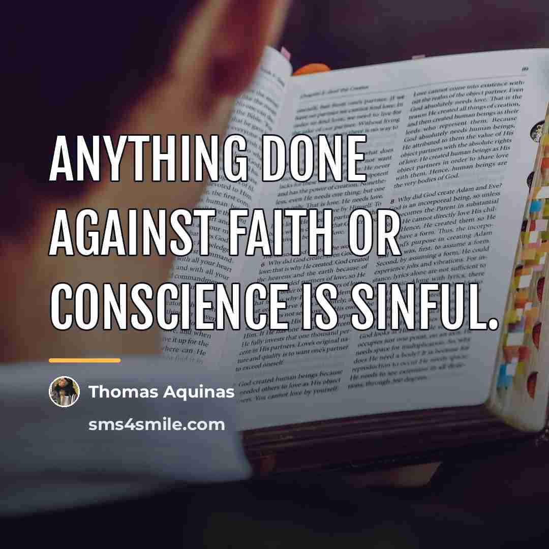 “Anything done against faith or conscience is sinful.…” quote by Thomas Aquinas