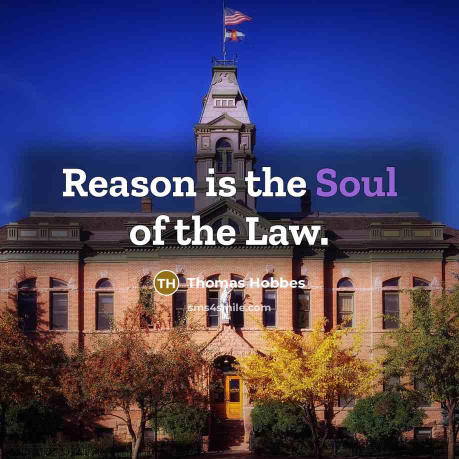 “Reason is the Soul of the Law.…” quote by Thomas Hobbes