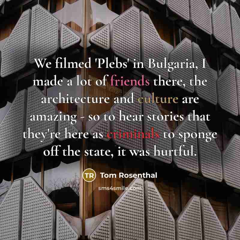 “We filmed 'Plebs' in Bulgaria, I made a lot of…” quote by Tom Rosenthal