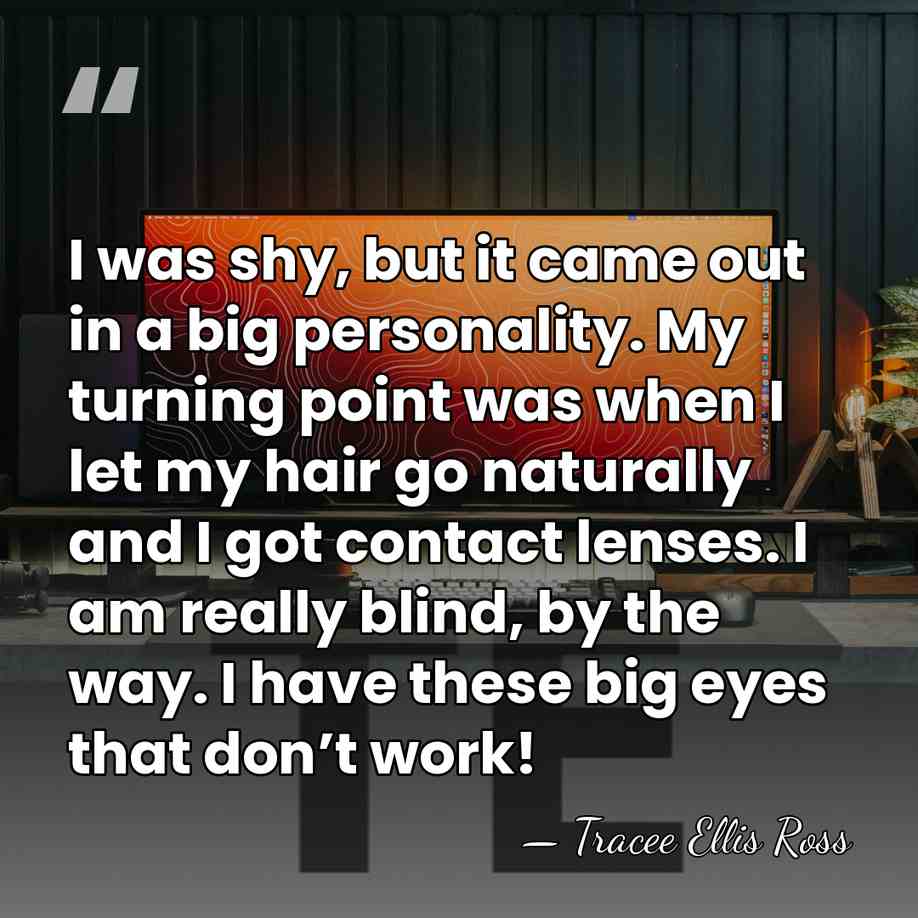 I was shy, but it came out in a big personality. My&hellip; - Tracee Ellis Ross