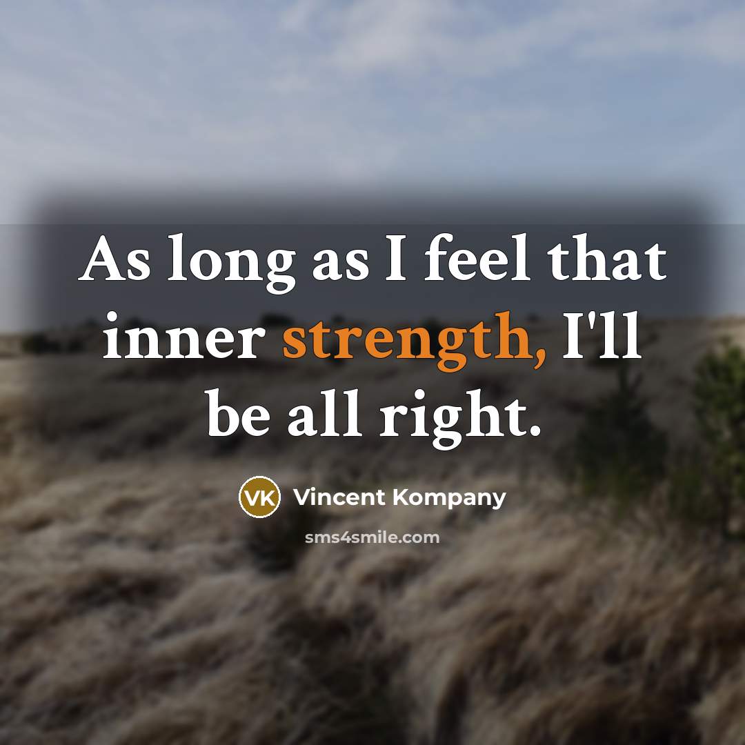 “As long as I feel that inner strength, I'll be…” quote by Vincent Kompany