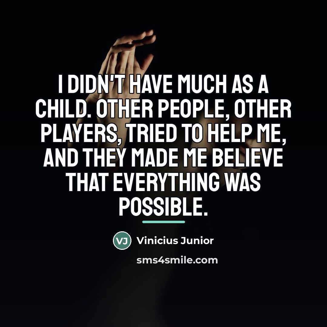 “I didn't have much as a child. Other people, other…” quote by Vinicius Junior