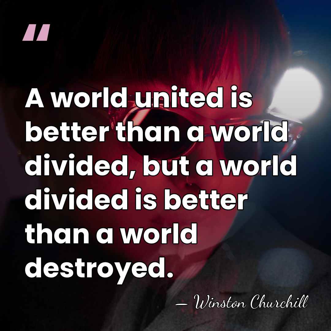 A world united is better than a world divided, but a world&hellip; - Winston Churchill