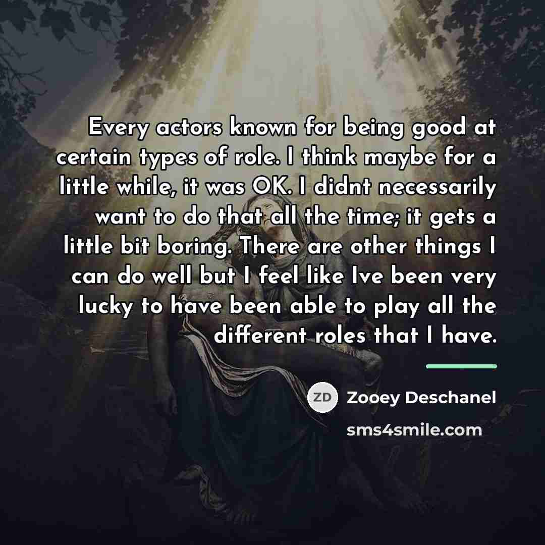 “Every actors known for being good at certain types of…” quote by Zooey Deschanel