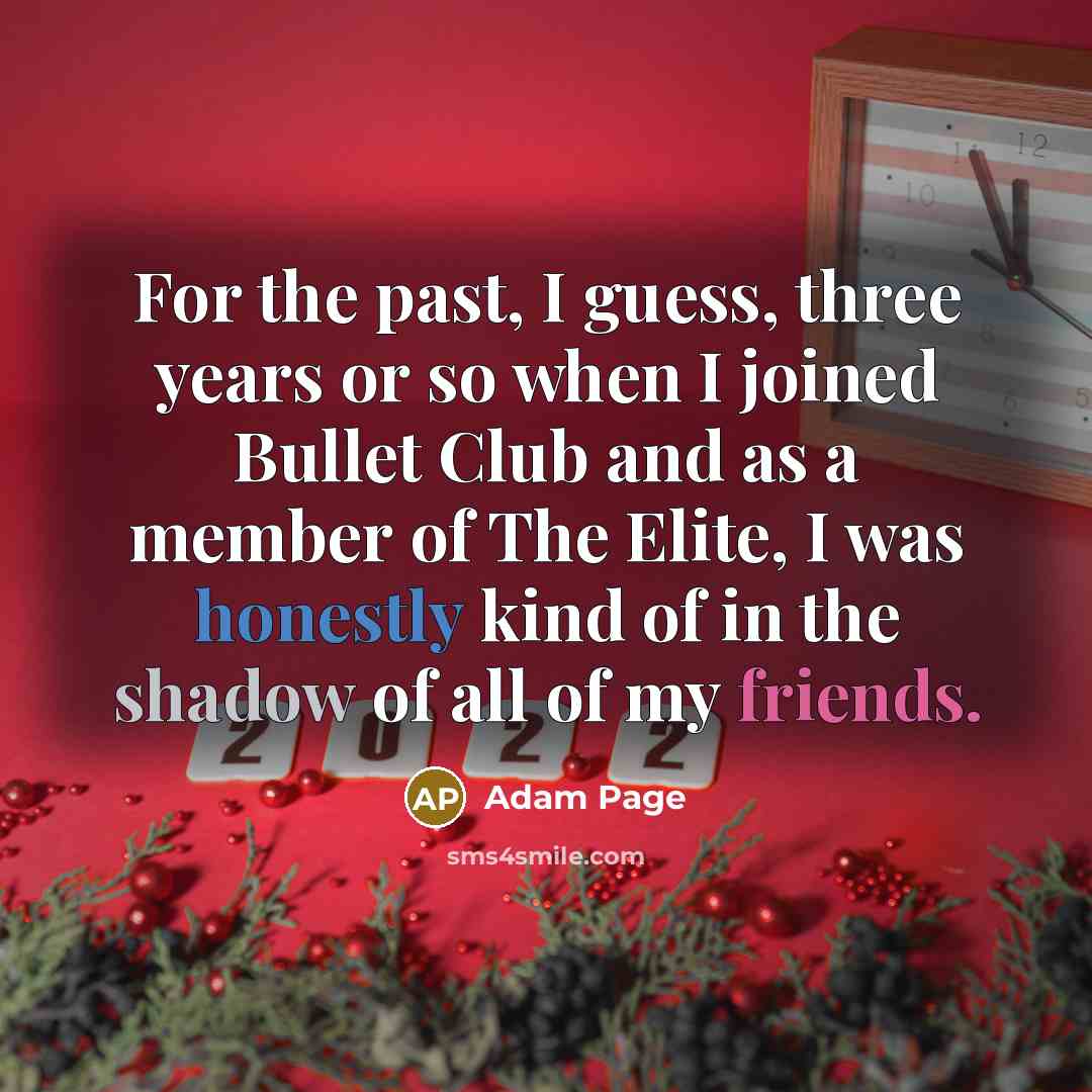 “For the past, I guess, three years or so when…” quote by Adam Page