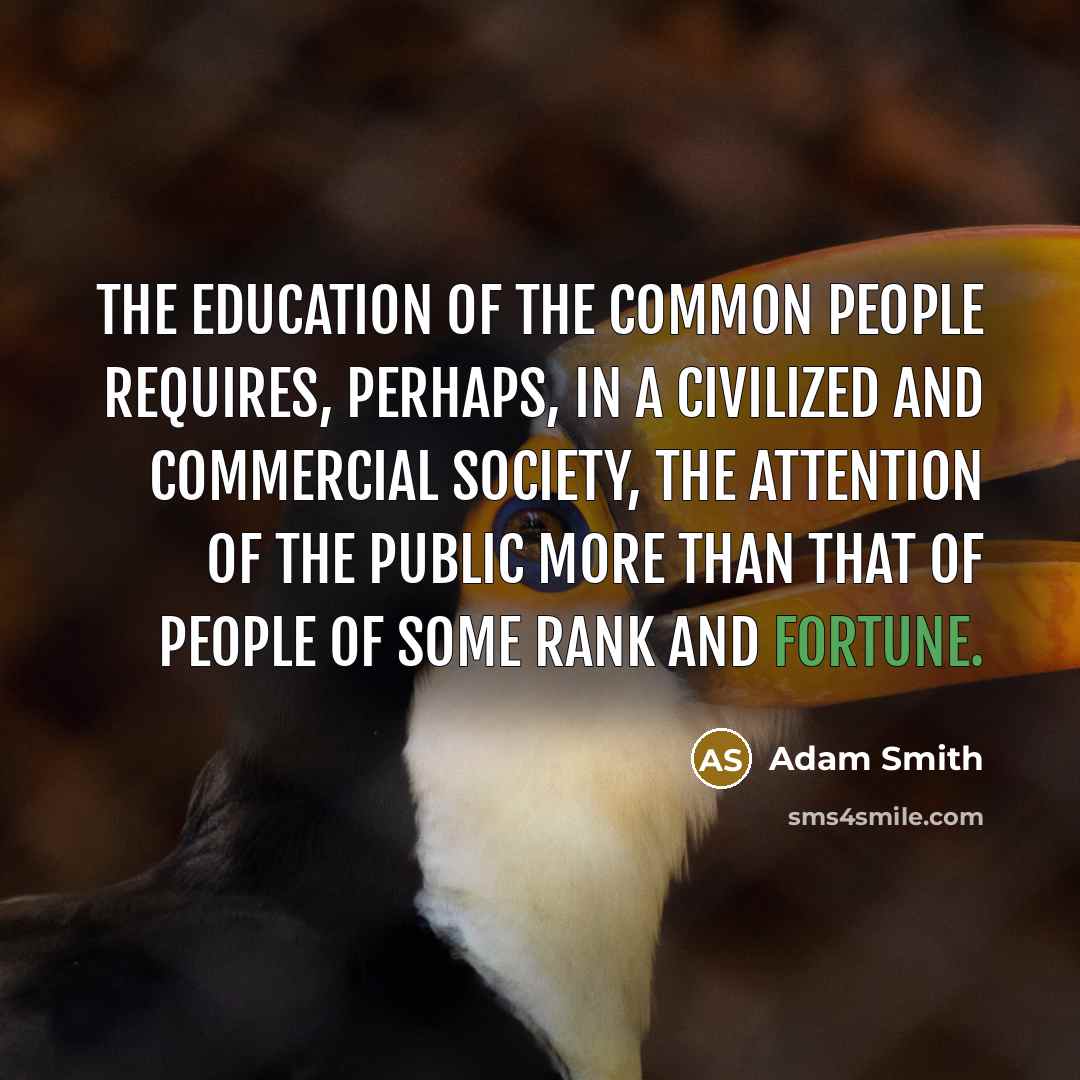 “The education of the common people requires, perhaps, in a…” quote by Adam Smith