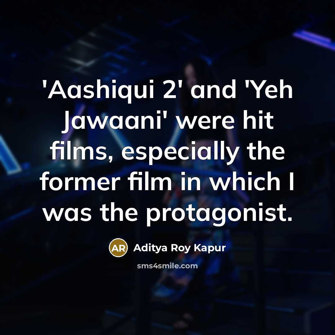 “'Aashiqui 2' and 'Yeh Jawaani' were hit films, especially the…” quote by Aditya Roy Kapur