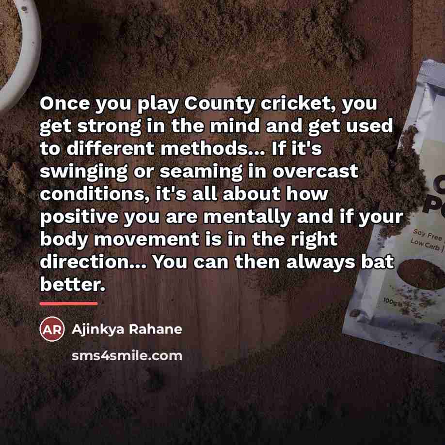 “Once you play County cricket, you get strong in the…” quote by Ajinkya Rahane