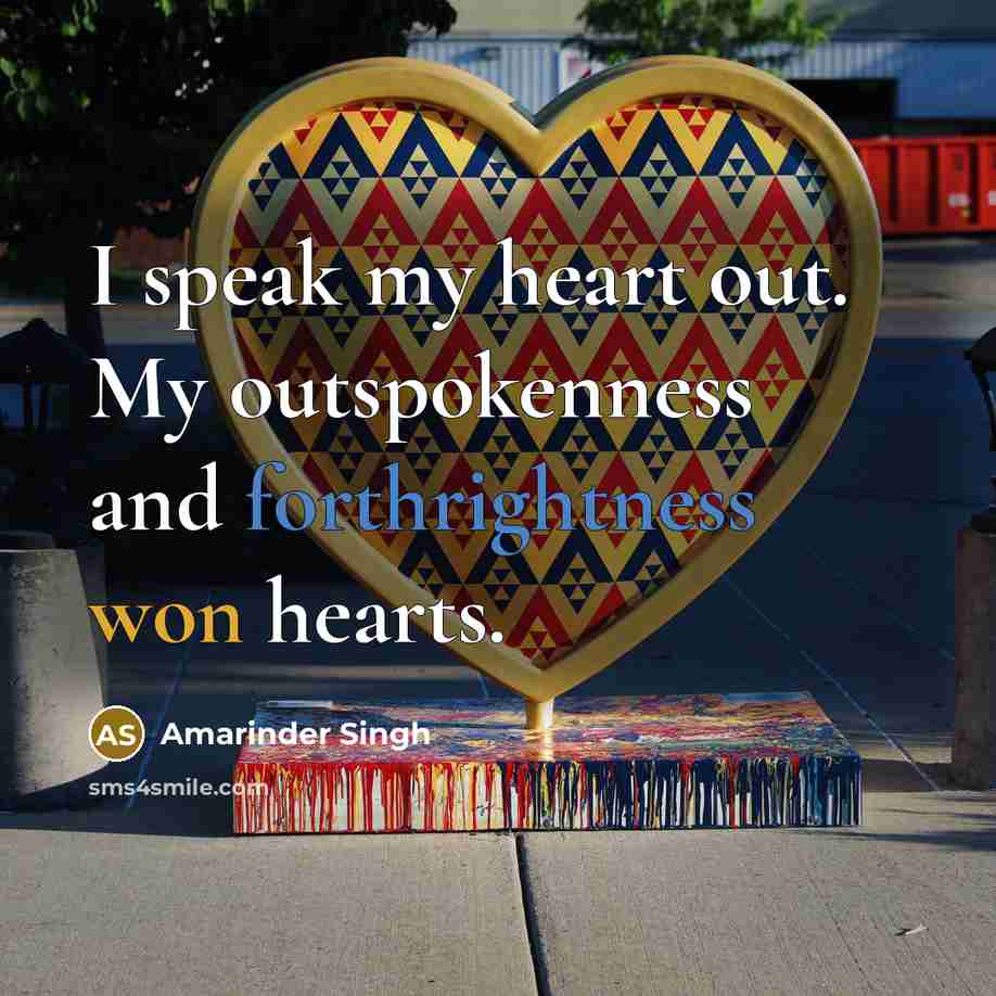 “I speak my heart out. My outspokenness and forthrightness won…” quote by Amarinder Singh