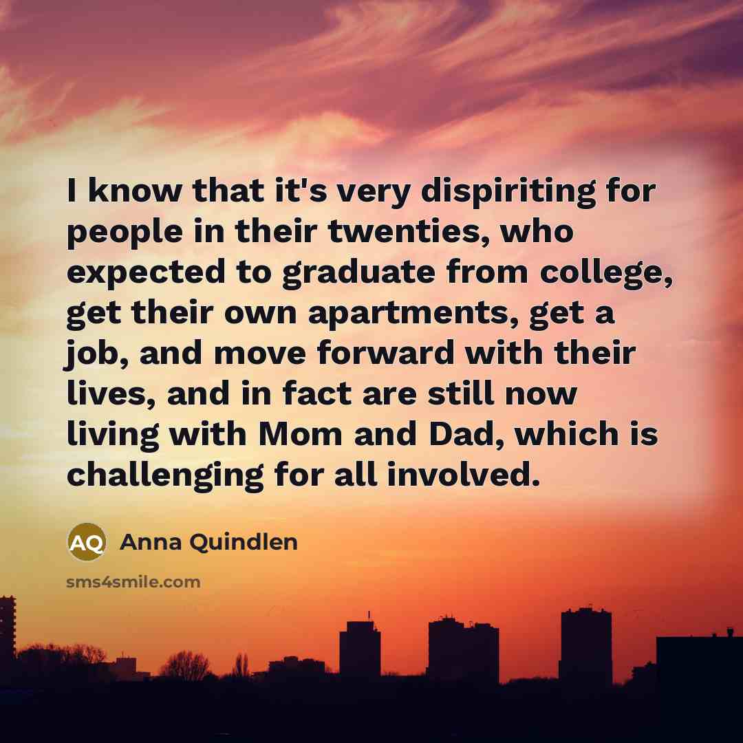 “I know that it's very dispiriting for people in their…” quote by Anna Quindlen