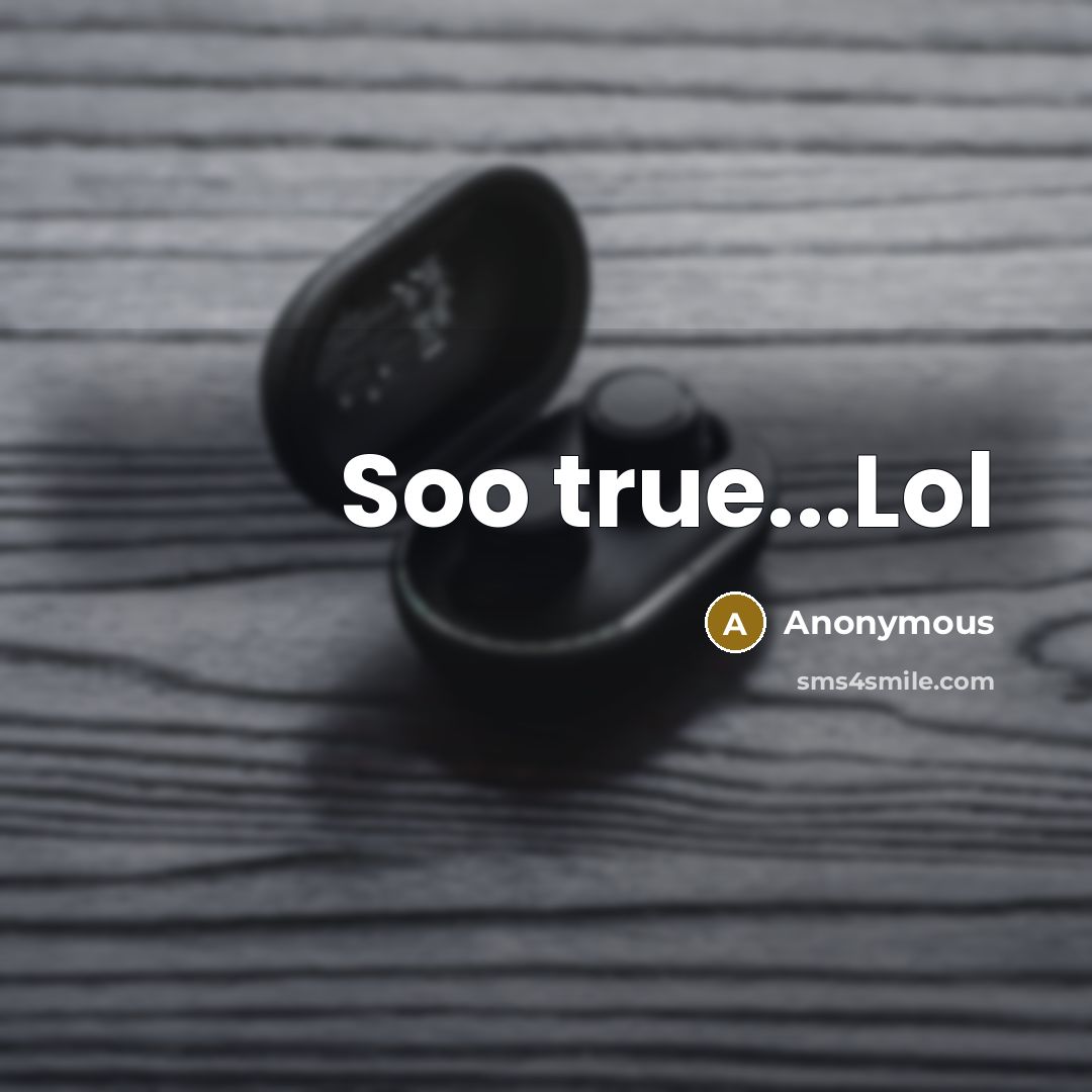 “Soo true...Lol” quote by Anonymous