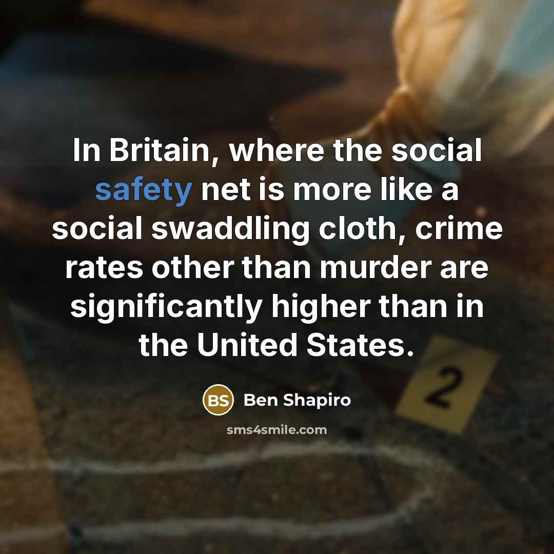 “In Britain, where the social safety net is more like…” quote by Ben Shapiro