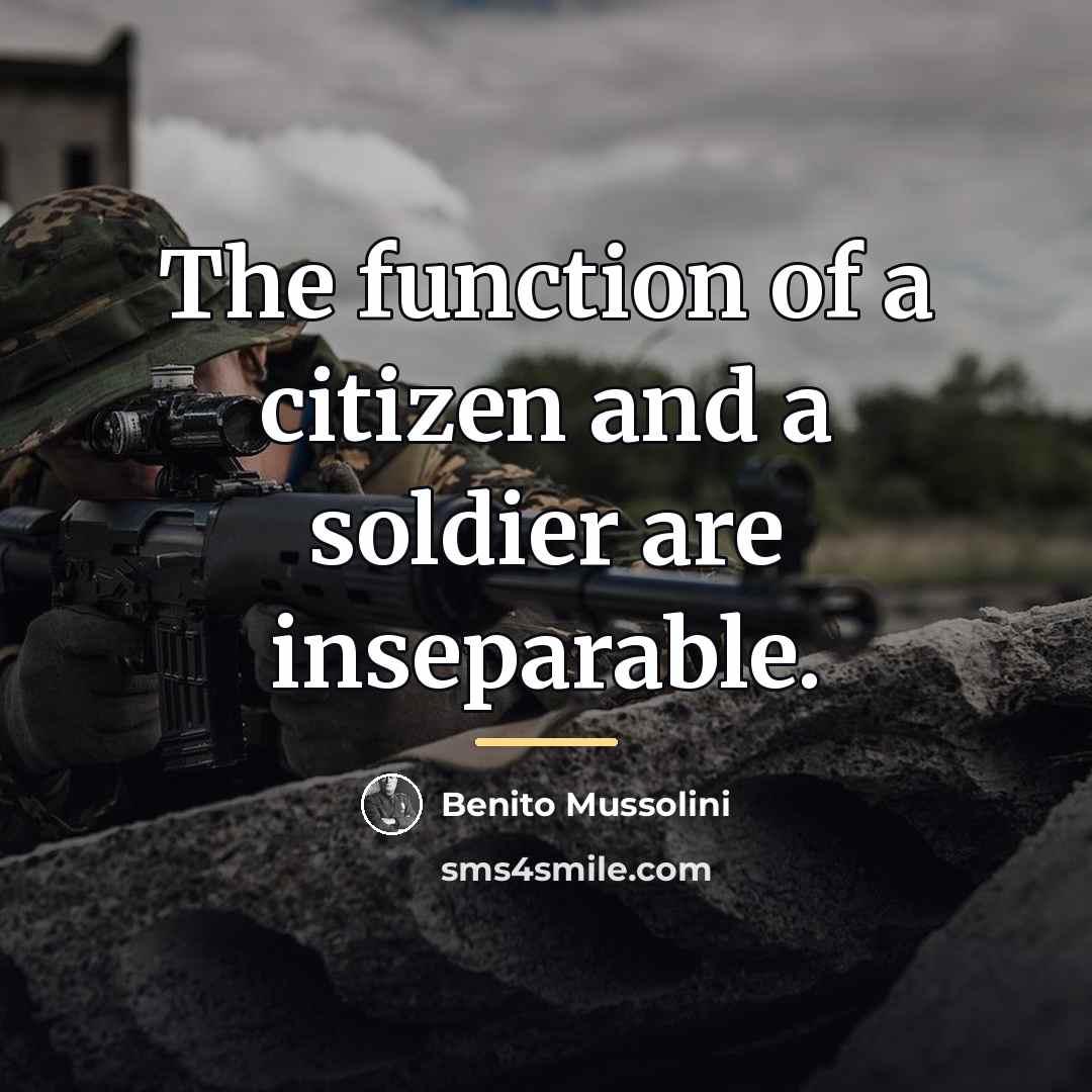 “The function of a citizen and a soldier are inseparable.…” quote by Benito Mussolini