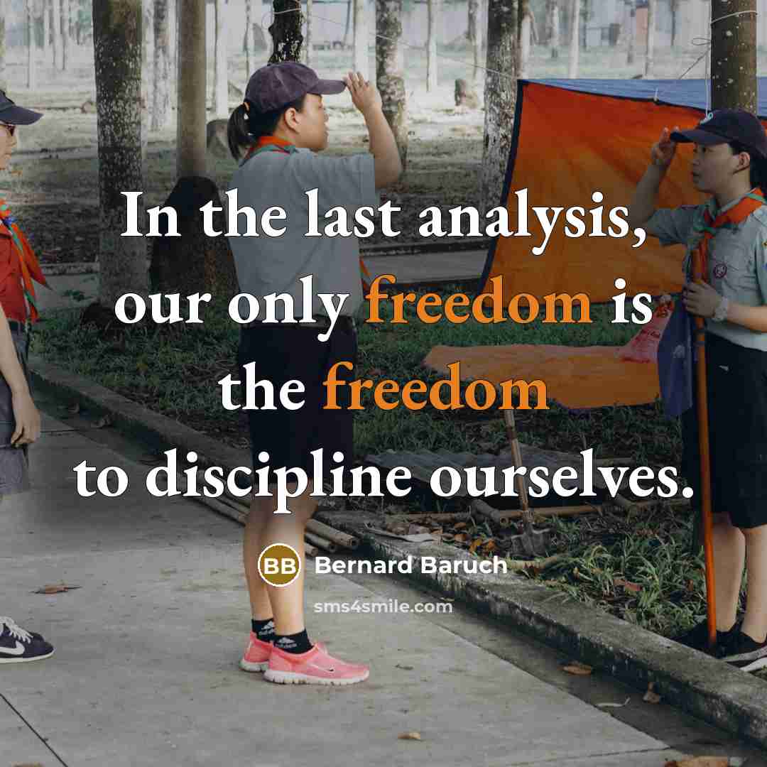 “In the last analysis, our only freedom is the freedom…” quote by Bernard Baruch