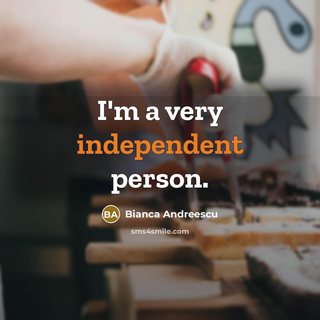 “I'm a very independent person.…” quote by Bianca Andreescu