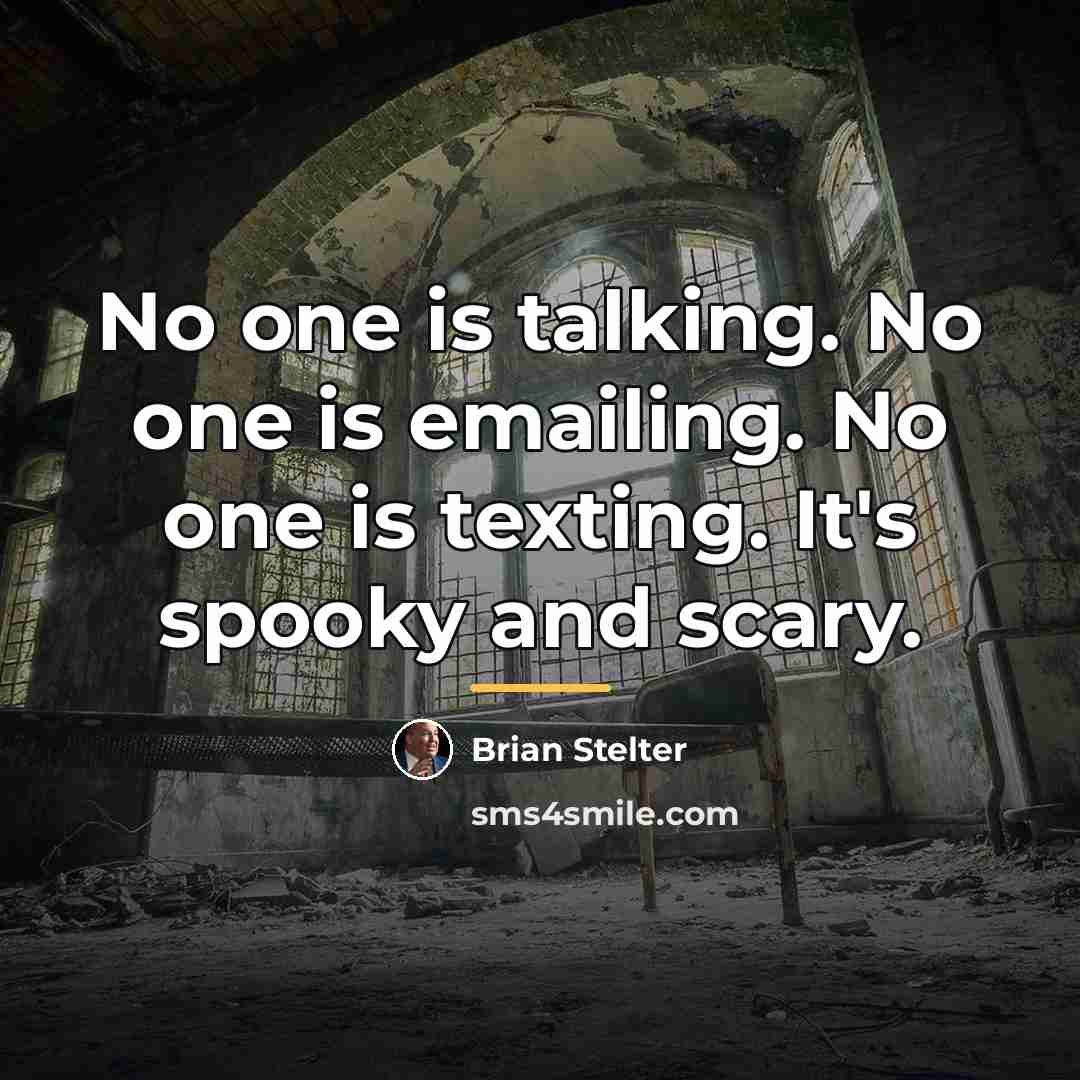 “No one is talking. No one is emailing. No one…” quote by Brian Stelter