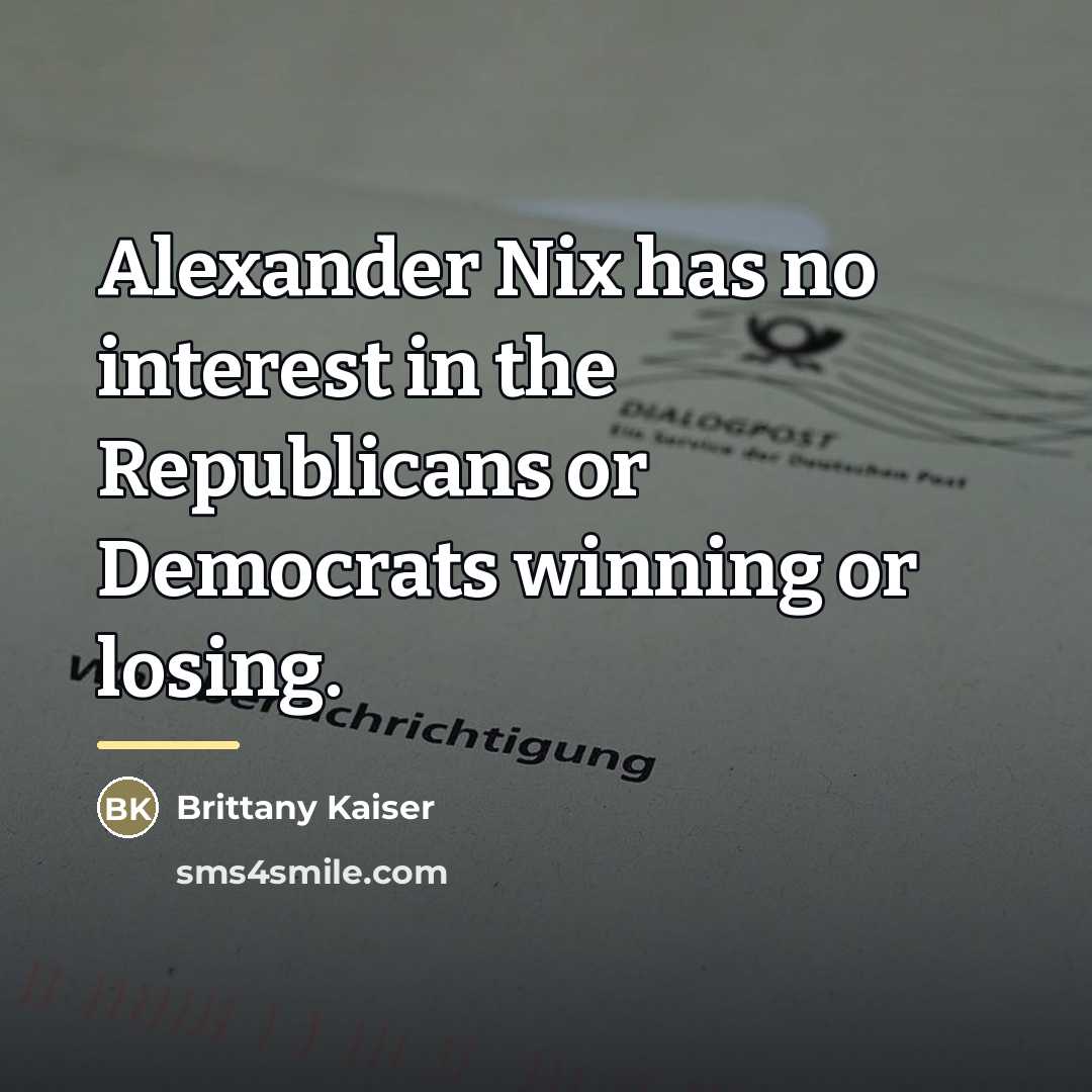 “Alexander Nix has no interest in the Republicans or Democrats…” quote by Brittany Kaiser