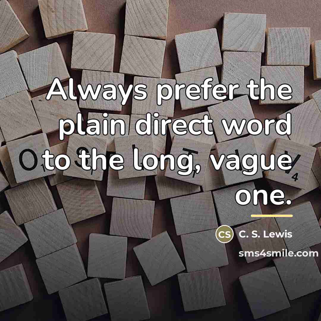 “Always prefer the plain direct word to the long, vague…” quote by C. S. Lewis