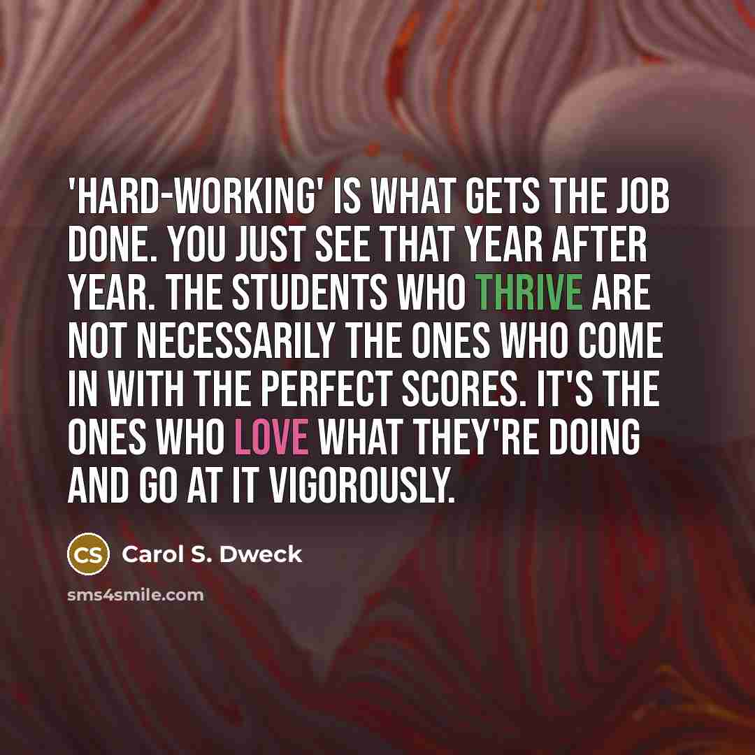“'Hard-working' is what gets the job done. You just see…” quote by Carol S. Dweck