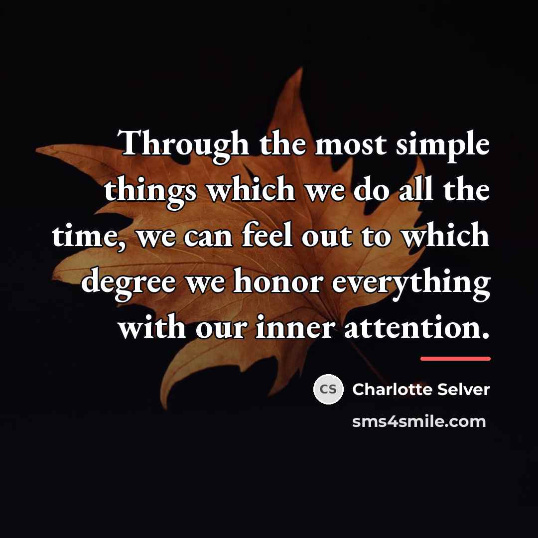 “Through the most simple things which we do all the…” quote by Charlotte Selver