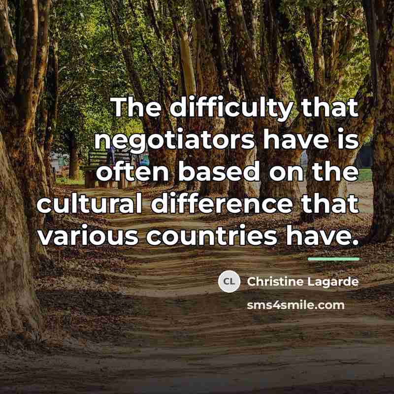 “The difficulty that negotiators have is often based on the…” quote by Christine Lagarde