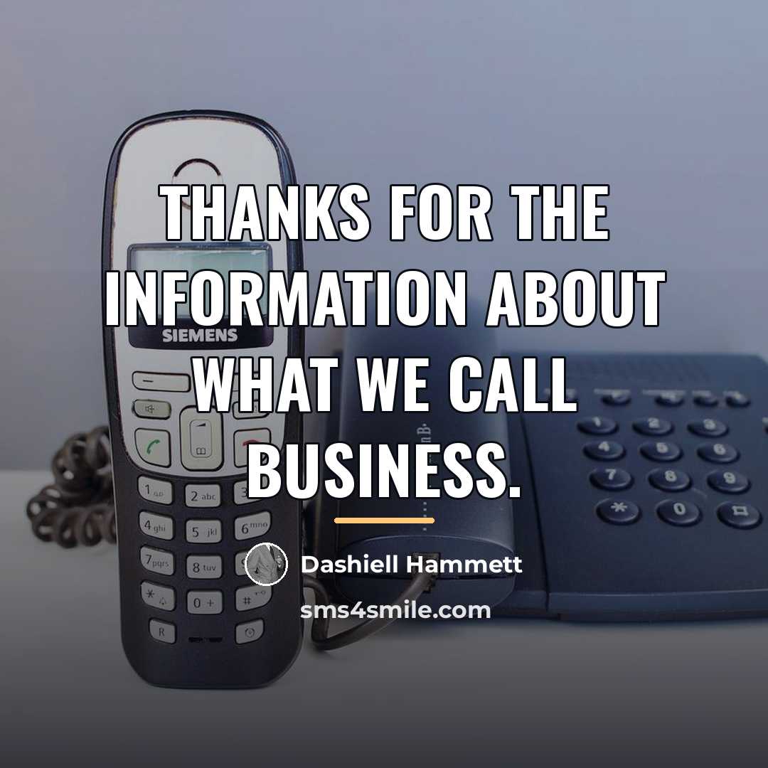“Thanks for the information about what we call business.…” quote by Dashiell Hammett